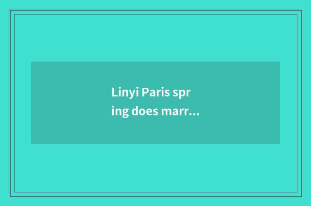 Linyi Paris spring does marriage gauze photograph?