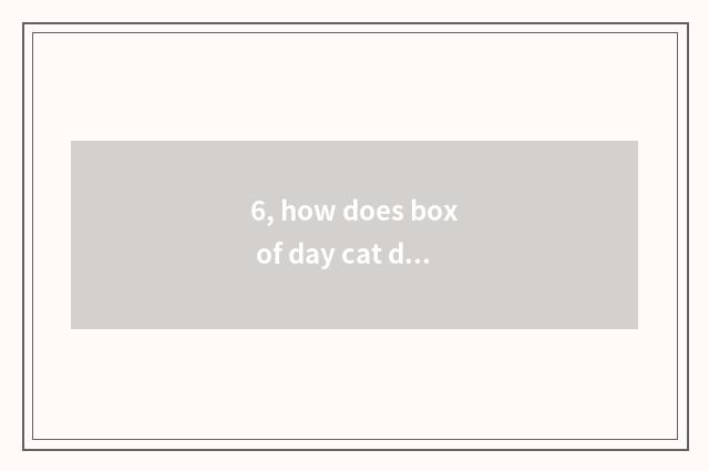6, how does box of day cat demon join day cat cube sugar?