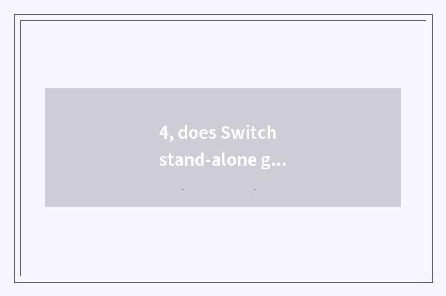 4, does Switch stand-alone game download?