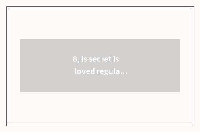 8, is secret is loved regular brand?