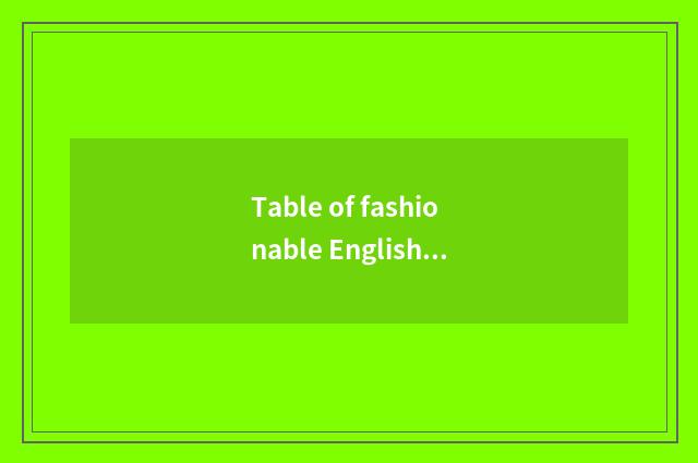 Table of fashionable English article?