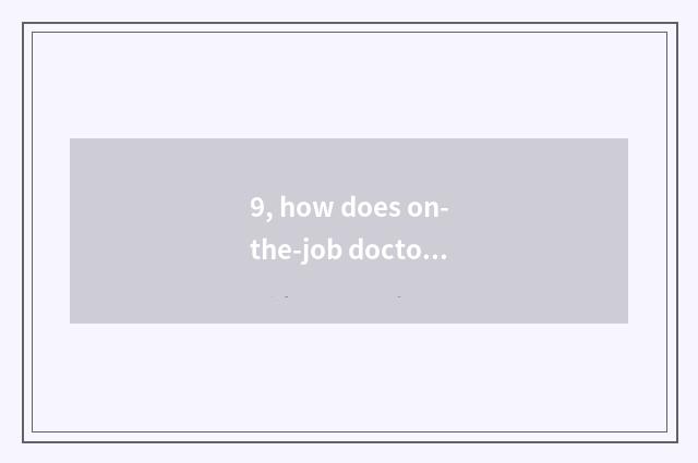 9, how does on-the-job doctor graduate?