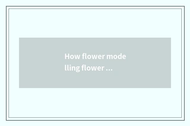 How flower modelling flower rises repeatedly?