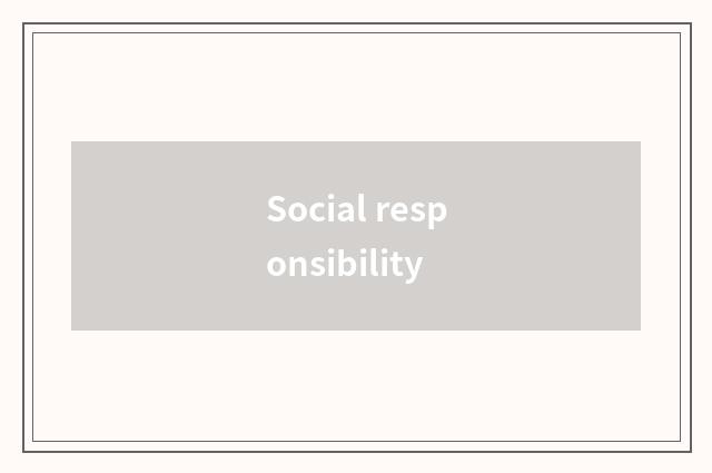 Social responsibility