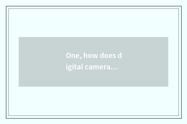 One, how does digital camera put batteries?