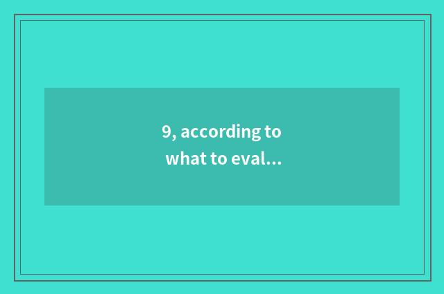9, according to what to evaluate a company?