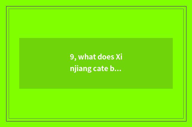 9, what does Xinjiang cate bursa call again?