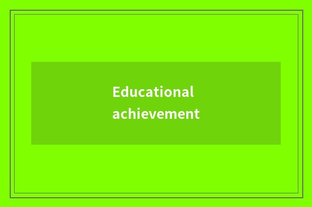 Educational achievement