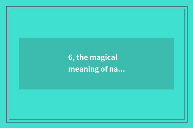 6, the magical meaning of nature?