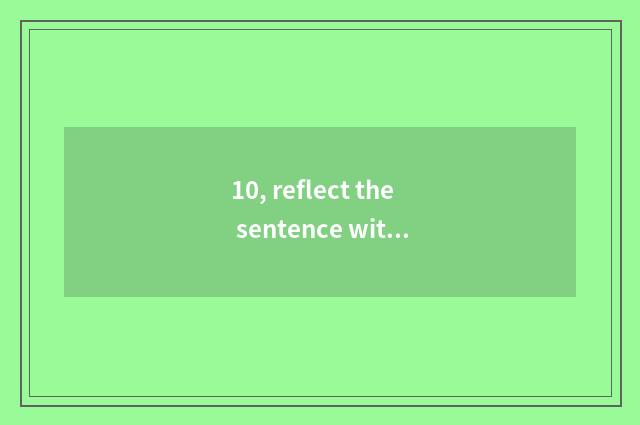 10, reflect the sentence with mystical nature?
