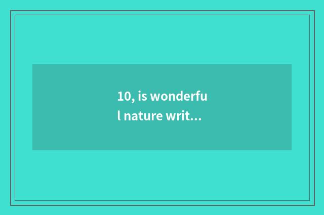 10, is wonderful nature written ask sentence?