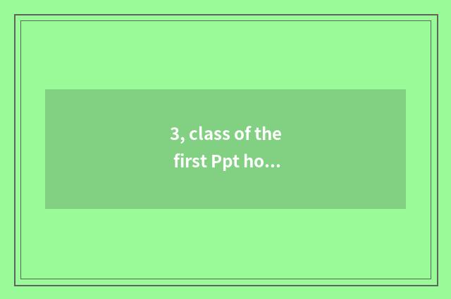 3, class of the first Ppt how to download freely?