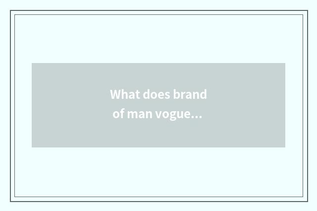 What does brand of man vogue leather shoes have?