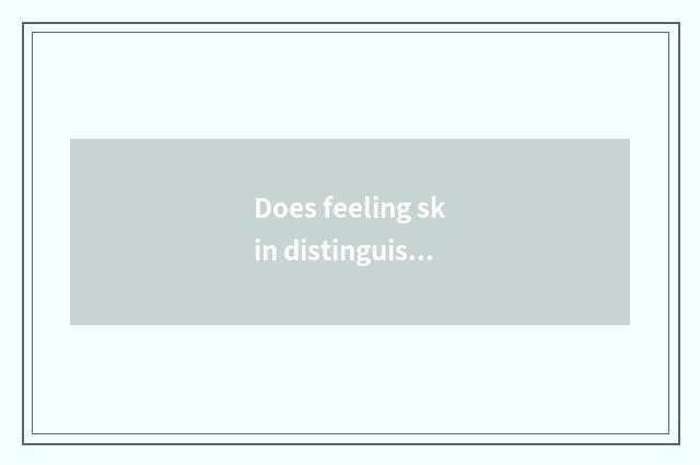 Does feeling skin distinguish sensitive He Feimin?
