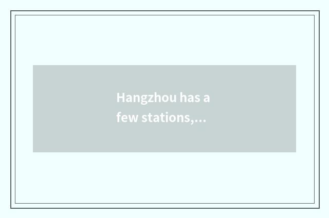 Hangzhou has a few stations, be in respectively what position, urgent urgent?