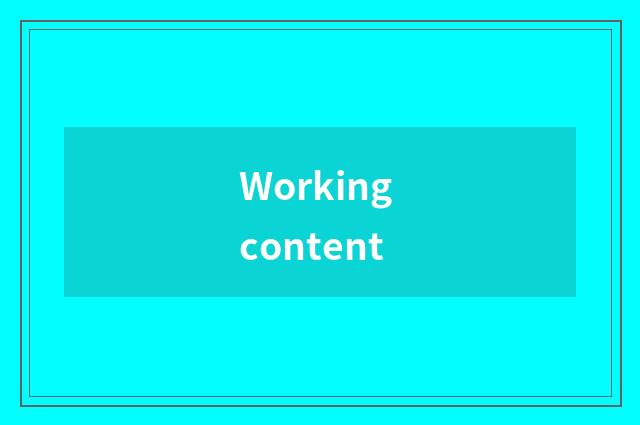 Working content