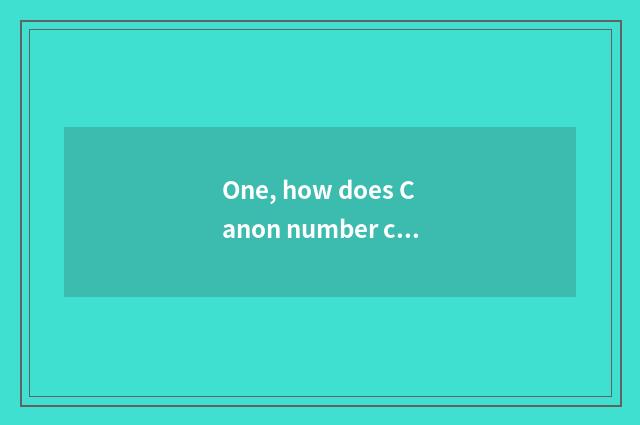 One, how does Canon number camera charge?