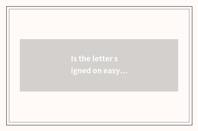 Is the letter signed on easy Xin finance?