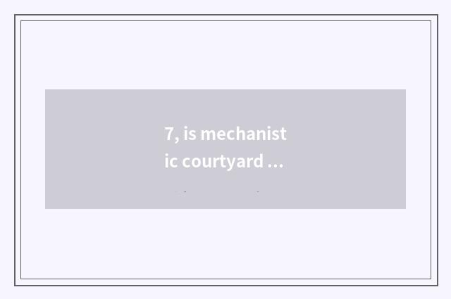 7, is mechanistic courtyard in university of Xi'an science and technology which