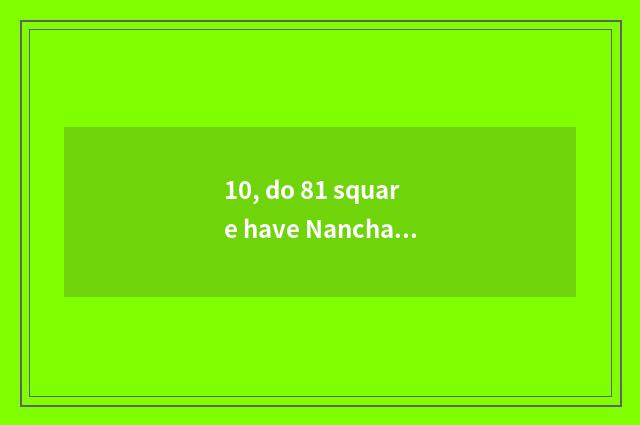10, do 81 square have Nanchang how old?