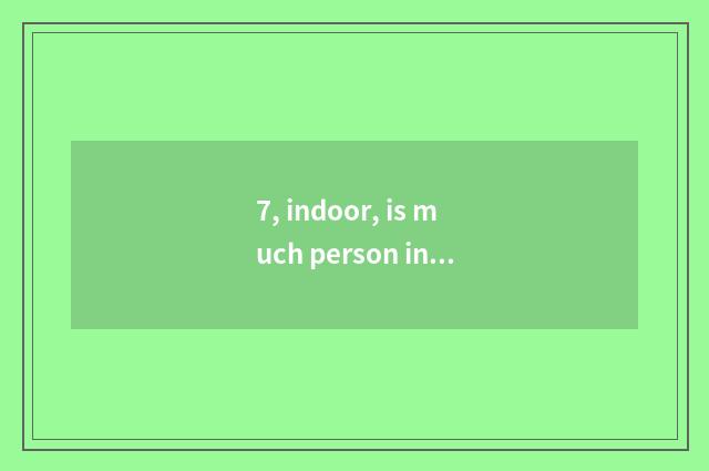 7, indoor, is much person interactive little game?