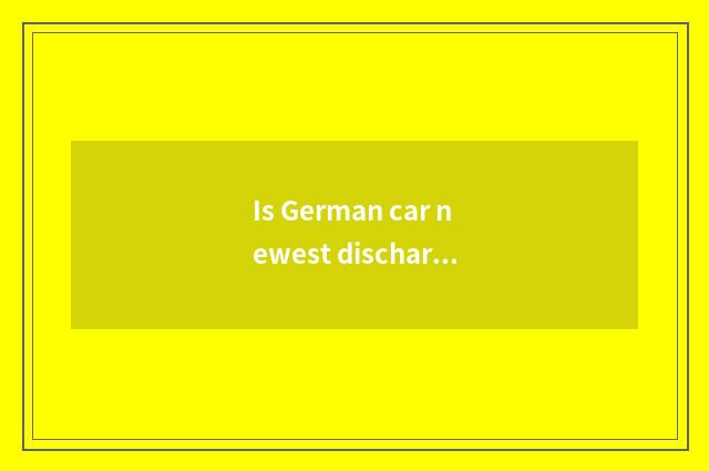 Is German car newest discharge a standard?