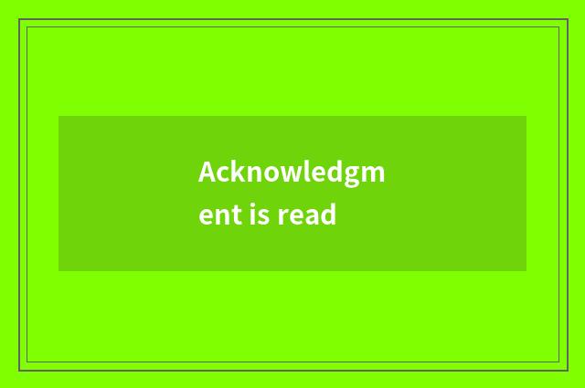 Acknowledgment is read