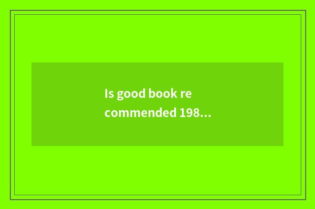 Is good book recommended 1980?