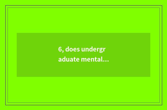 6, does undergraduate mental health teach an author?