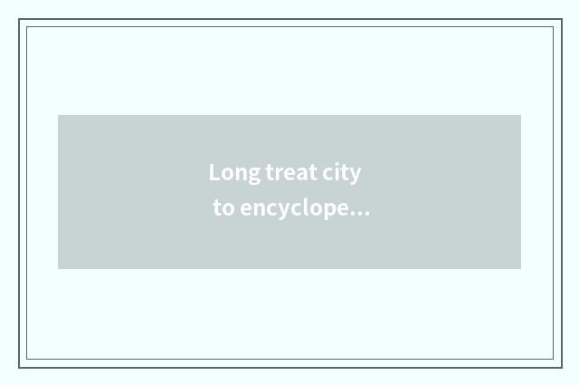 Long treat city to encyclopedia of what travel tourist attraction there is?