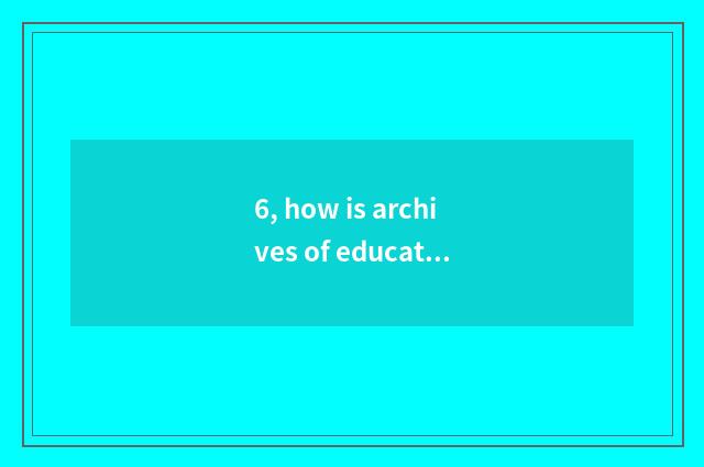 6, how is archives of education of nursery school mental health filled?