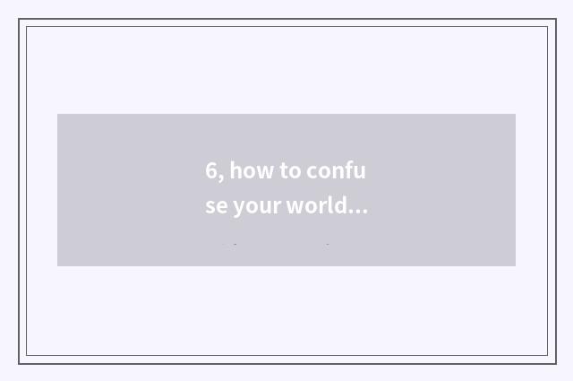 6, how to confuse your world game to download?