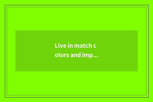 Live in match colors and implied meaning