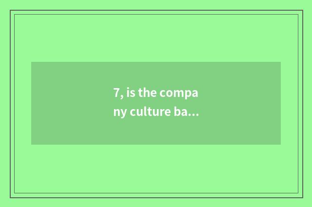 7, is the company culture basis of abstruse garden group?
