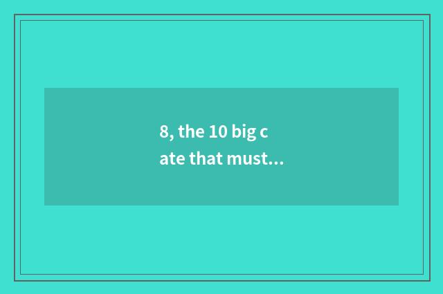8, the 10 big cate that must eat to saline city?