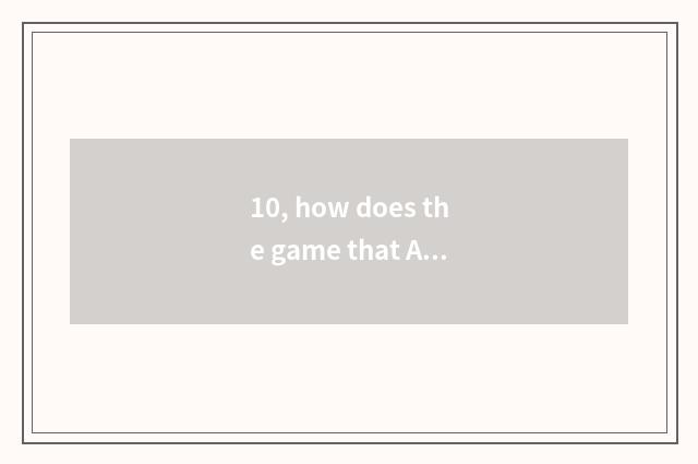 10, how does the game that An Zhuo does not have download?