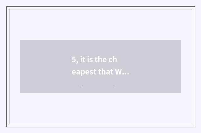 5, it is the cheapest that Wuhan where buys digital camera?