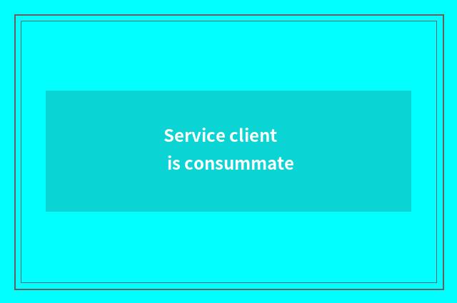 Service client is consummate
