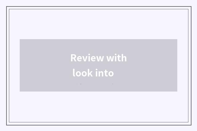 Review with look into