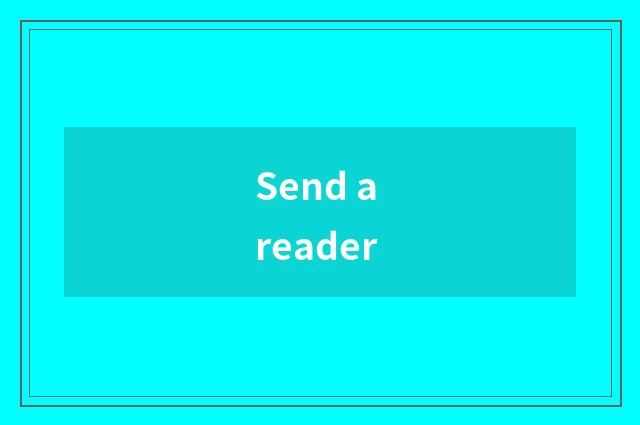 Send a reader