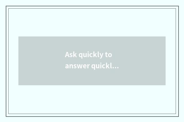 Ask quickly to answer quickly what meaning?
