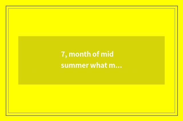 7, month of midsummer what meaning?