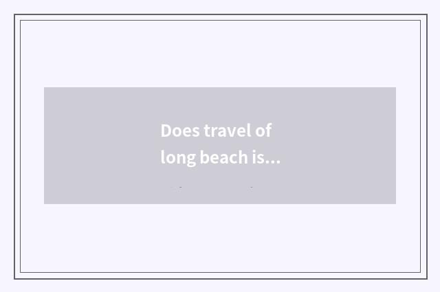 Does travel of long beach island need visa?
