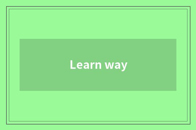 Learn way