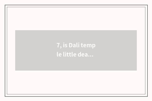 7, is Dali temple little dear how become a cat?