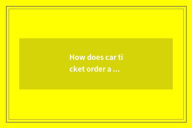 How does car ticket order a ticket on the net?