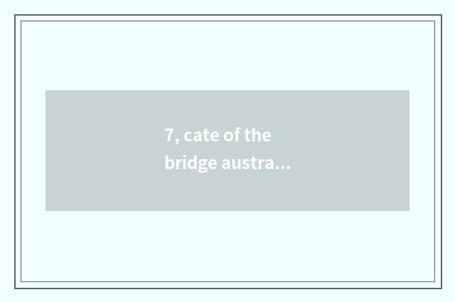 7, cate of the bridge austral Jiang Yan?