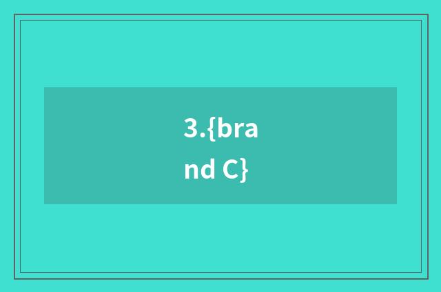 3.{brand C}