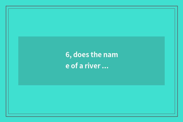 6, does the name of a river in Shaanxi and Henan provinces overcome pet of regna