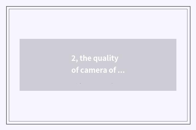 2, the quality of camera of manage smooth number how?